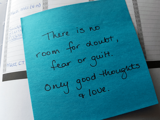 There is no room for doubt, fear or guilt. Only good thoughts and love.